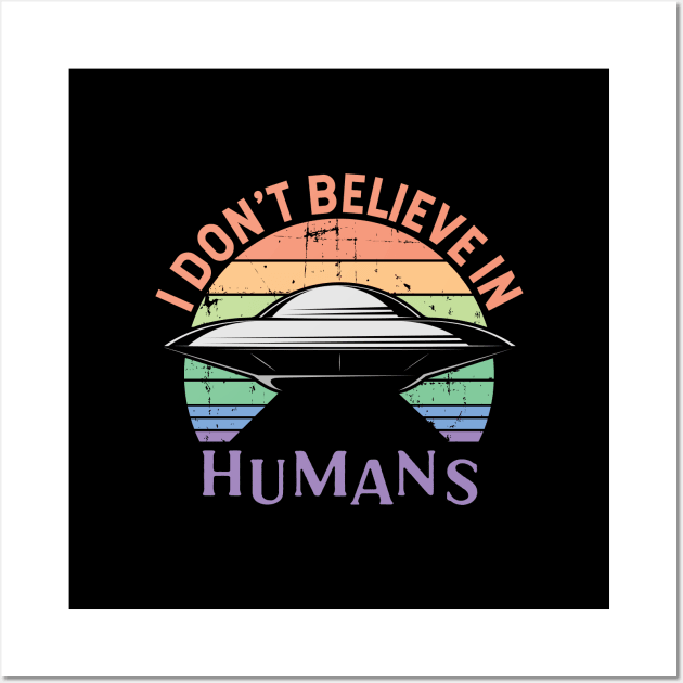 I Don't Believe in Humans Wall Art by Zen Cosmos Official